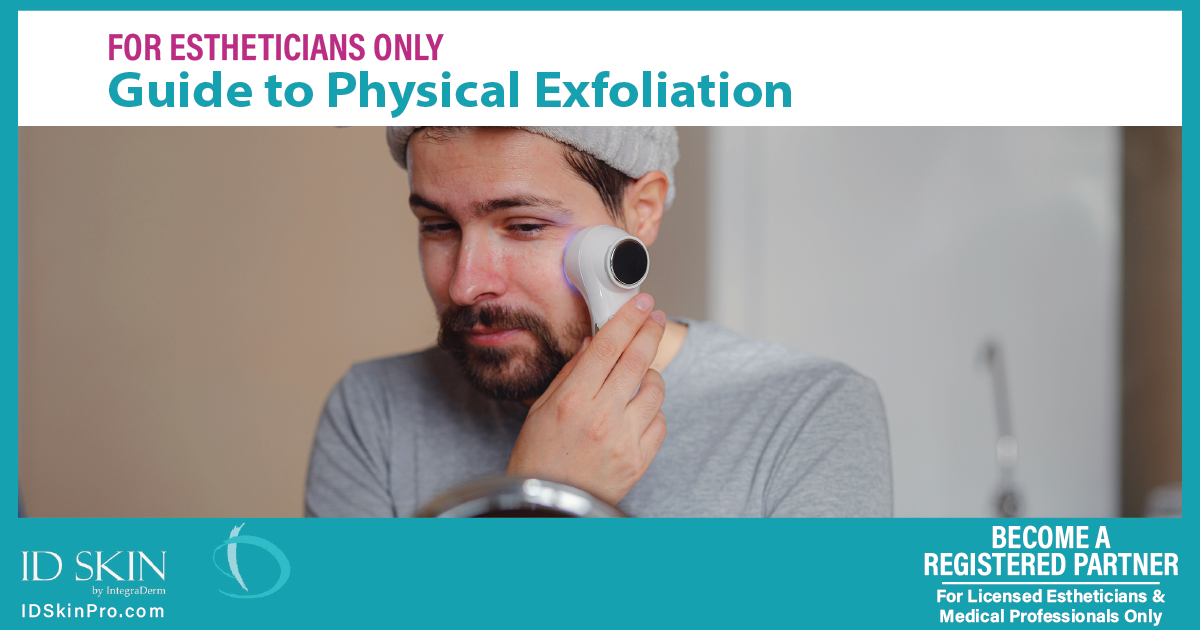 Guide to Physical Exfoliation- Professional Skin Care for Estheticians