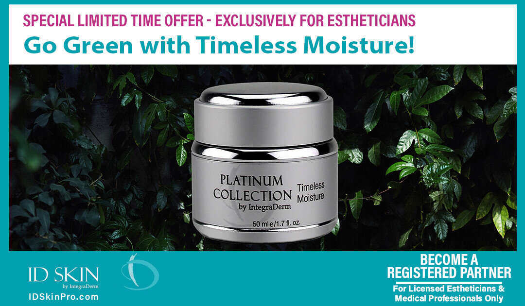 Go Green with Timeless Moisture - skin care tips for estheticians